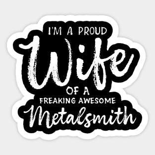 Proud Wife Of Metalsmith Sticker